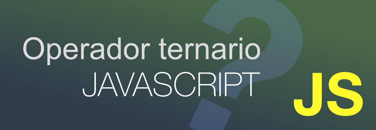 Operador ternario en Javascript
