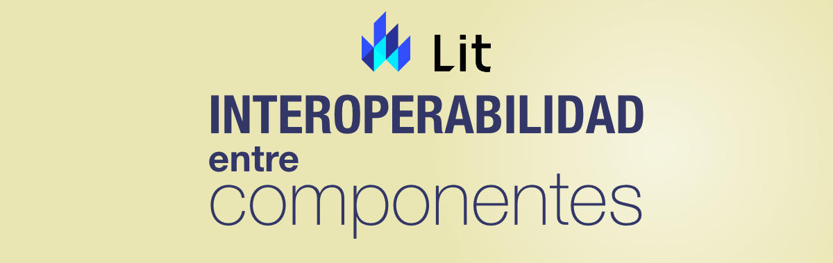 Interoperabilidad entre componentes Lit