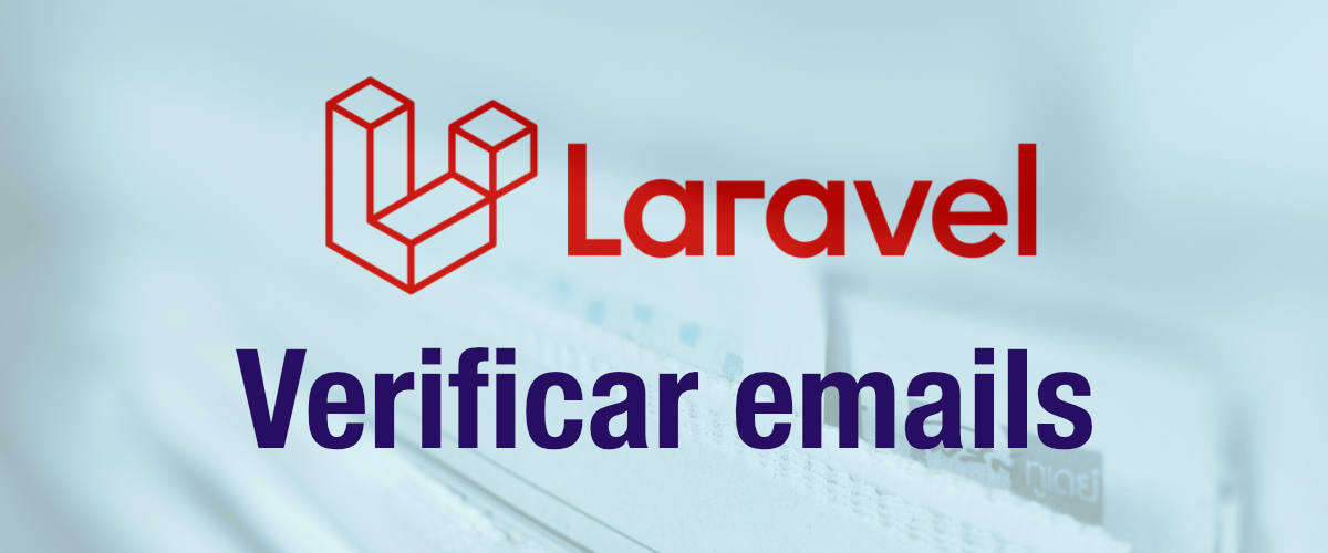 Verificar los emails de los usuarios en Laravel