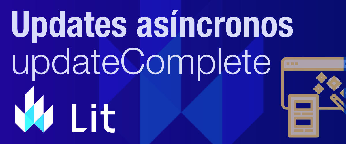 Updates asíncronos del template en componentes Lit y updateComplete