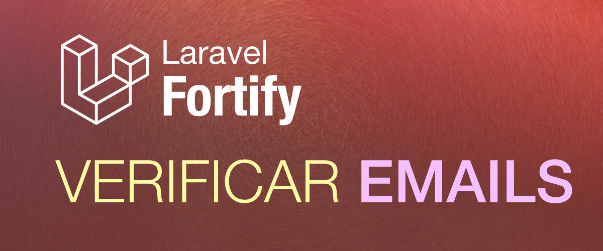 Flujo para la verificación del email del usuario en Laravel Fortify en un API