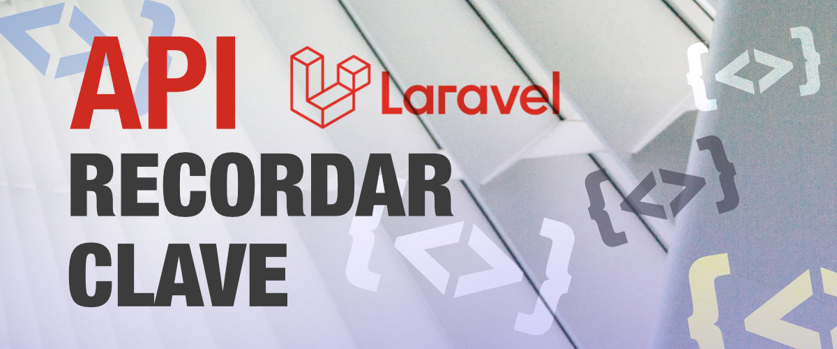 Funcionalidad recordar la clave en backend de API con Laravel