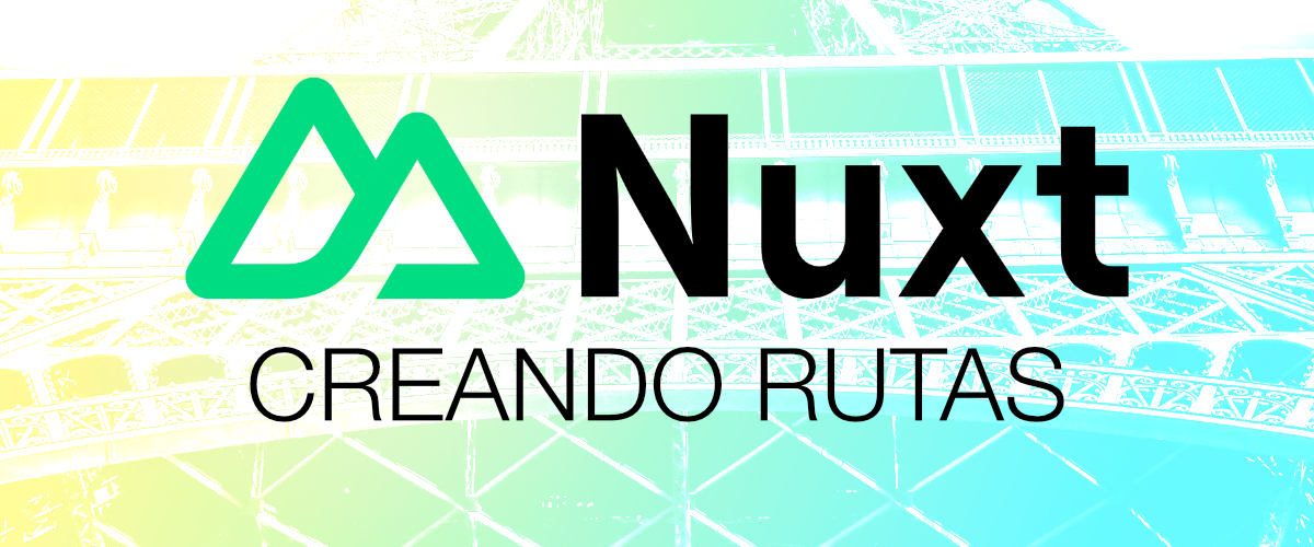 Crear rutas dentro de nuestro sitio web con Nuxt
