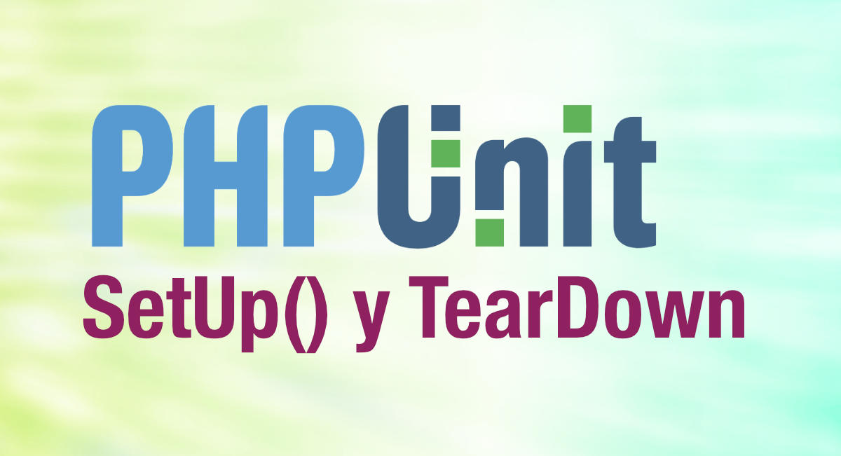 Organiza los casos de test con PHPUnit con setUp y tearDown