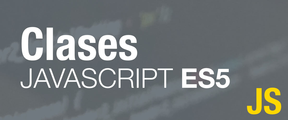 Creación de clases en Javascript tradicional