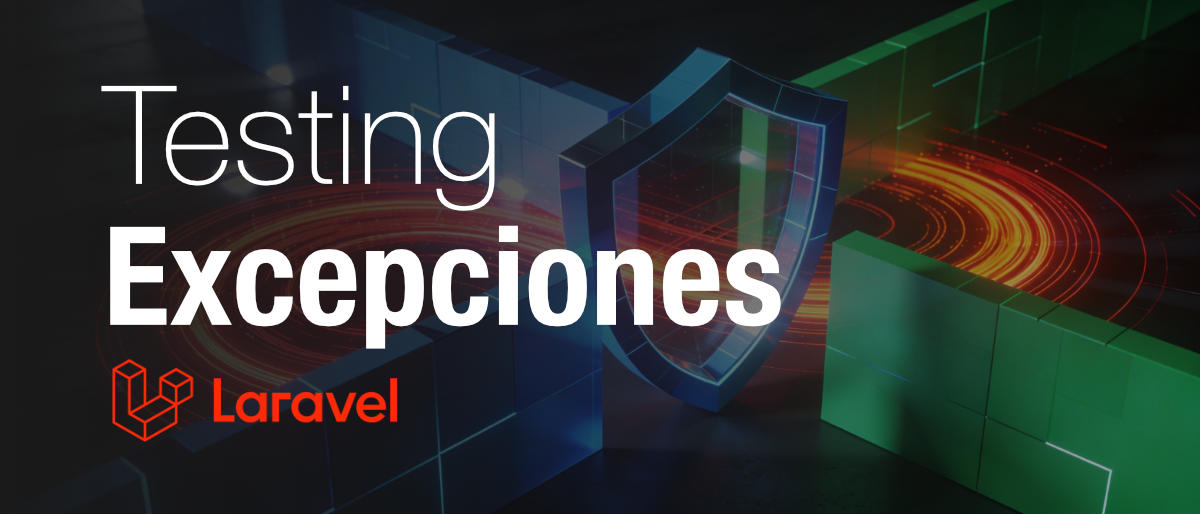 Testeando código que produce excepciones en Laravel
