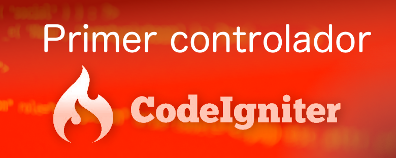 primer controlador en CodeIgniter
